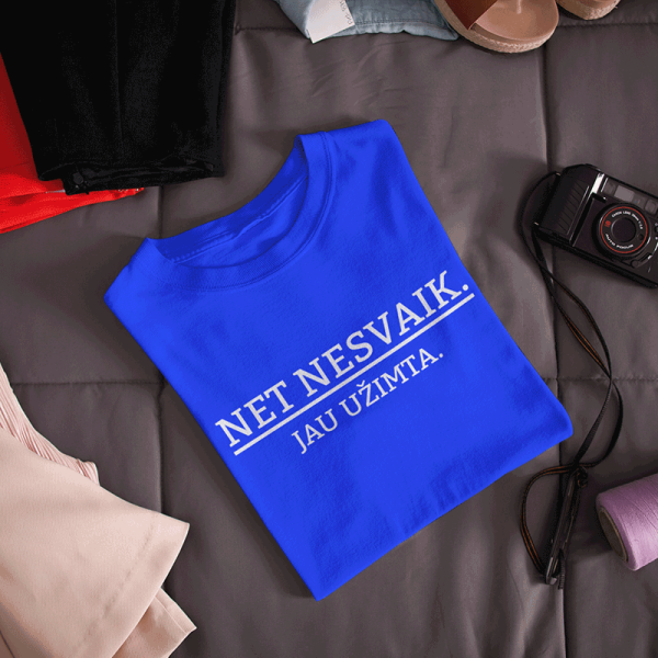 Moteriški marškinėliai "Nesvaik, jau užimta"