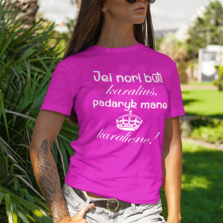 Moteriški marškinėliai "Padaryk mane karaliene"