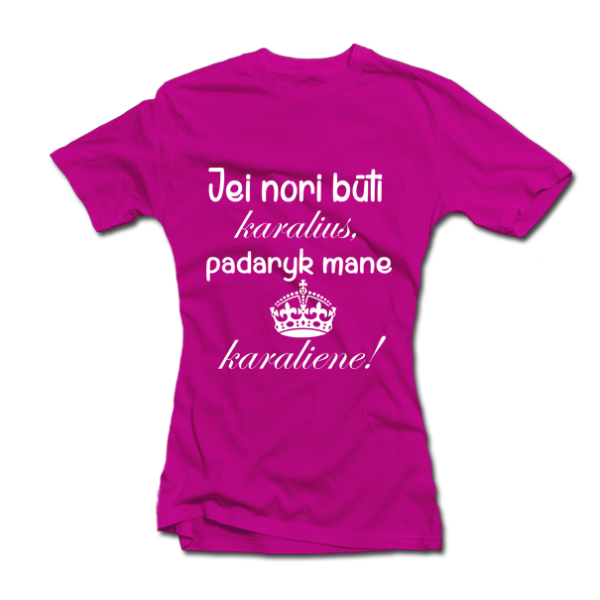Moteriški marškinėliai "Padaryk mane karaliene"