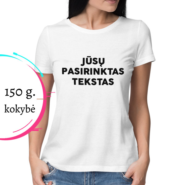 Moteriški marškinėliai su Jūsų pasirinktu užrašu Moteriški marškinėliai su Jūsų pasirinktu užrašu