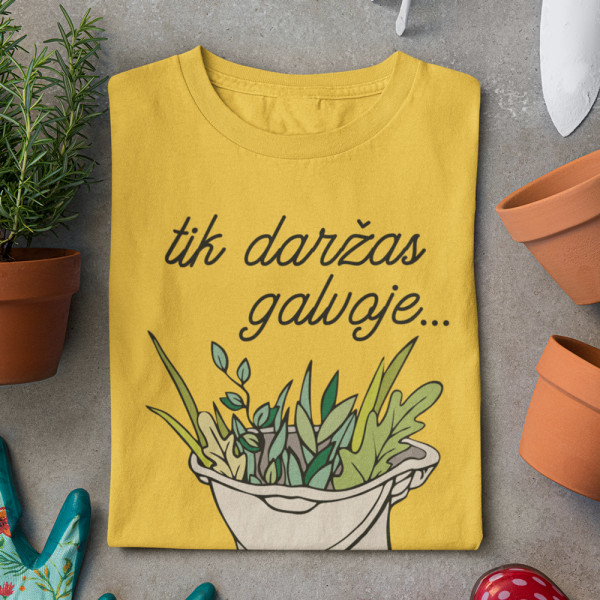 Moteriški marškinėliai "Tik daržas galvoje"