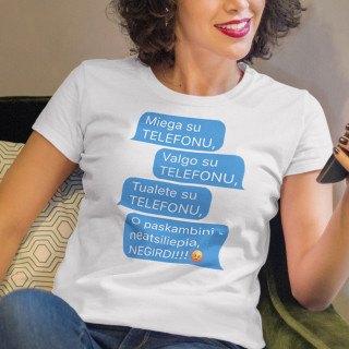 Moteriški marškinėliai "Visur su telefonu"