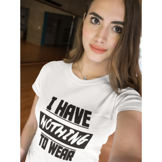 Moteriški marškinėliai "Nothing to wear"