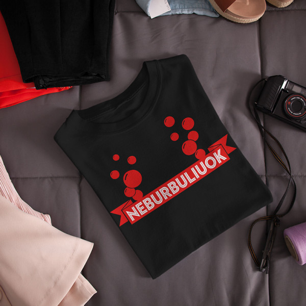 Moteriški marškinėliai „Neburbuliuok“