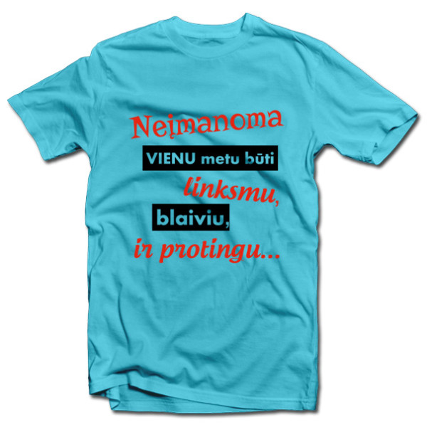 Marškinėliai "Neįmanoma būti viskuo"