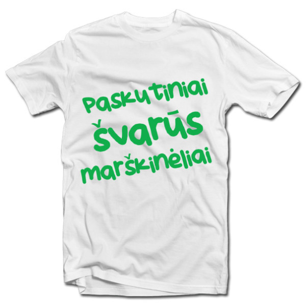 Marškinėliai "Paskutiniai švarūs marškinėliai" Marškinėliai "Paskutiniai švarūs marškinėliai"