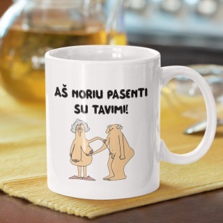 Puodelis "Aš noriu pasenti su tavimi"