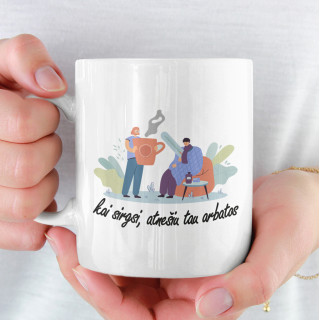 Puodelis "Atnešiu tau arbatos"