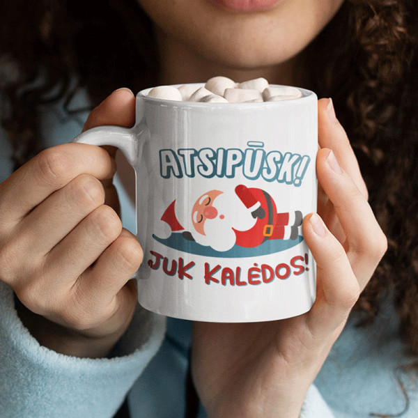 Puodelis "Atsipūsk! Juk Kalėdos" Puodelis "Atsipūsk! Juk Kalėdos"