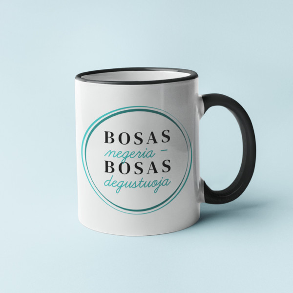 Puodelis "Bosas negeria - Bosas degustuoja" Puodelis "Bosas negeria - Bosas degustuoja"