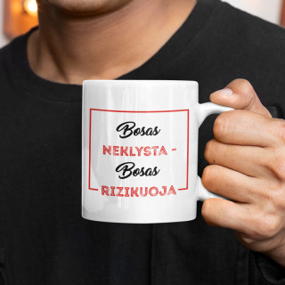 Puodelis "Bosas neklysta - Bosas rizikuoja"