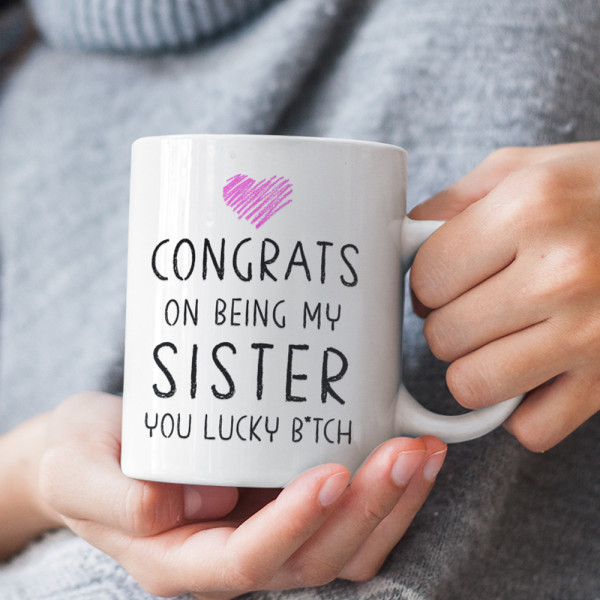 Puodelis "Congrats on being my sister" Puodelis "Congrats on being my sister"