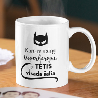 Puodelis "Kam reikalingi superherojai, jei TĖTIS visada šalia"