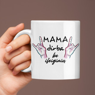 Puodelis "Mama dirba be išeiginių"
