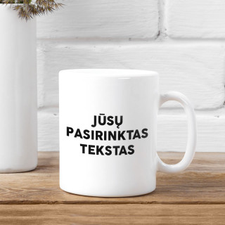 Puodelis su Jūsų pasirinktu užrašu