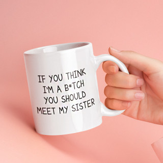 Puodelis "You Should Meet My Sister"