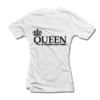 Moteriški marškinėliai "Queen of Fucking Everything"
