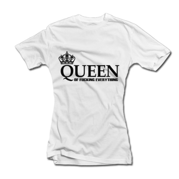 Moteriški marškinėliai "Queen of Fucking Everything" Moteriški marškinėliai "Queen of Fucking Everything"