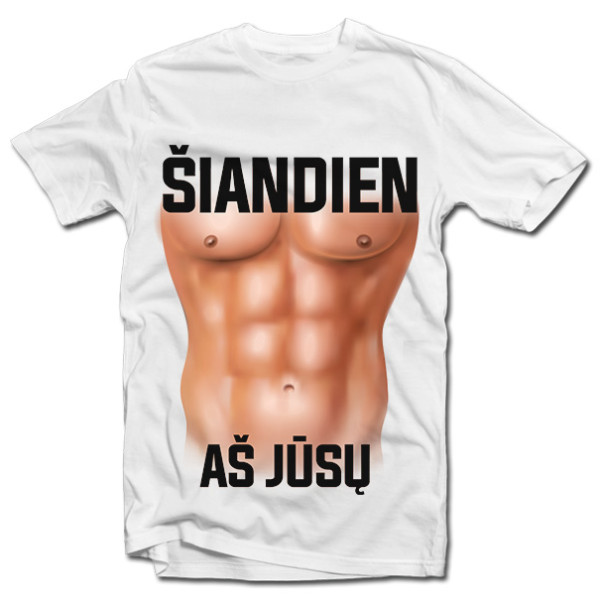 Marškinėliai "Šiandien aš Jūsų" Marškinėliai "Šiandien aš Jūsų"
