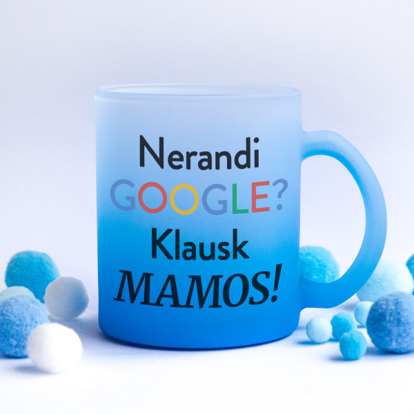 Stiklinis matinis puodelis "Klausk mamos" Stiklinis matinis puodelis "Klausk mamos"