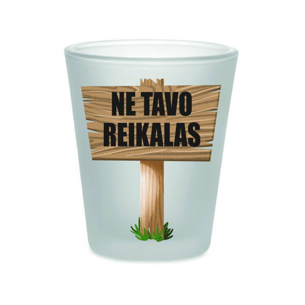 Stikliukas "Ne tavo reikalas", 44ml Stikliukas "Ne tavo reikalas", 44ml
