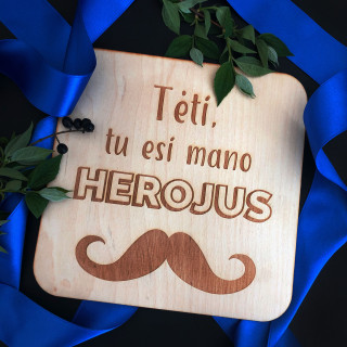 Graviruota medinė lentelė "Tėti, tu esi mano herojus"