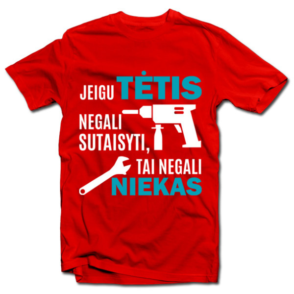 Marškinėliai "Tik TĖTIS sutaisys" Marškinėliai "Tik TĖTIS sutaisys"