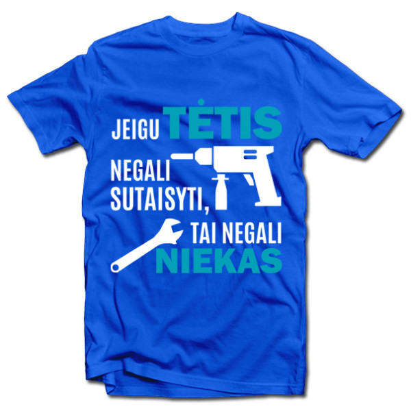 Marškinėliai "Tik TĖTIS sutaisys" Marškinėliai "Tik TĖTIS sutaisys"