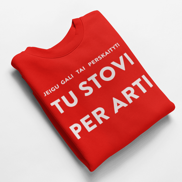 Marškinėliai "Tu stovi per arti"