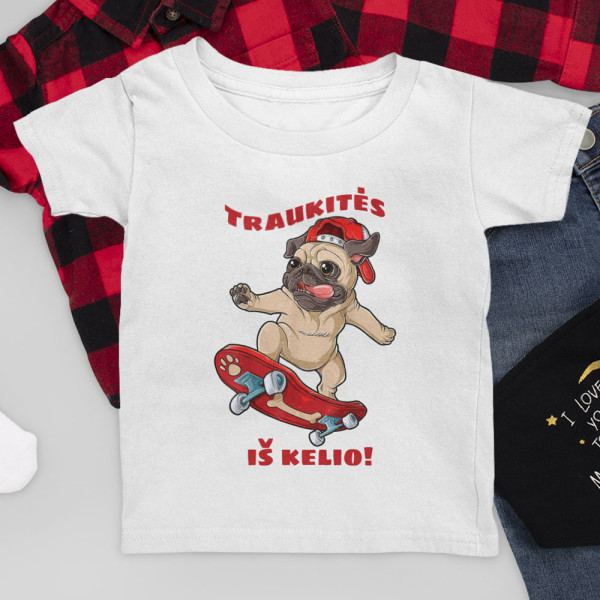 Vaikiški marškinėliai "Traukitės iš kelio"